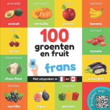 100 groenten en fruit in frans : Tweetalig fotoboek for kinderen: nederlands / frans met uitspraken