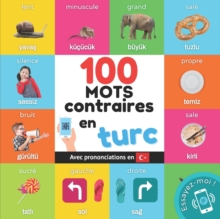 100 mots contraires en turc : Imagier bilingue pour enfants: francais / turc avec prononciations