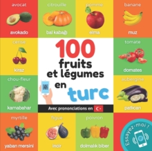 100 fruits et legumes en turc : Imagier bilingue pour enfants: francais / turc avec prononciations