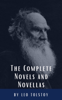 Leo Tolstoy: The Complete Novels and Novellas