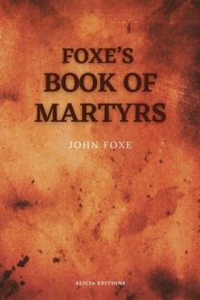 Foxe's Book of Martyrs : Including a sketch of the Author (Large print for comfortable reading)