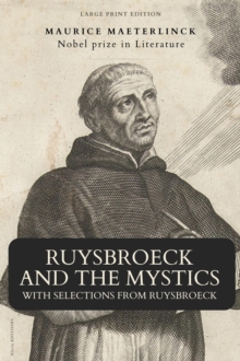 Ruysbroeck and the Mystics : with selections from Ruysbroeck (Large Print Edition)