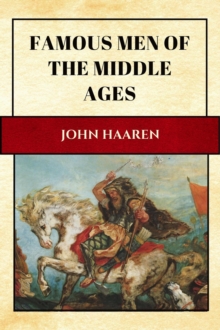 Famous Men of the Middle Ages : New Large Print Edition for enhanced readability