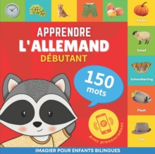 Apprendre l'allemand - 150 mots avec prononciation - D?butant : Imagier pour enfants bilingues