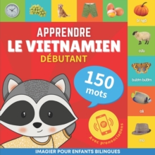 Apprendre le vietnamien - 150 mots avec prononciation - Debutant : Imagier pour enfants bilingues