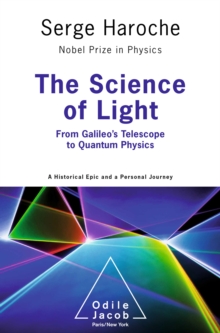 The Science of Light : From Galileo's Telescope to Quantum Physics