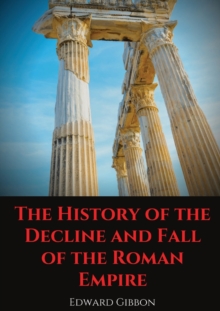 The History of the Decline and Fall of the Roman Empire : A book tracing Western civilization (as well as the Islamic and Mongolian conquests) from the height of the Roman Empire to the fall of Byzant