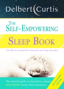 The Self Empowering Sleep Book : A Decisive Method to End Insomnia and Help Improve Sleep Hygiene.