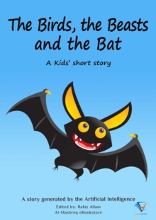 The Birds, the Beasts, and the Bat : AI Kids' Stories