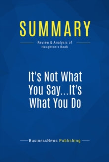 Summary: It's Not What You Say...It's What You Do