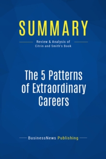 Summary: The 5 Patterns of Extraordinary Careers