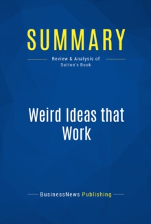 Summary: Weird Ideas that Work