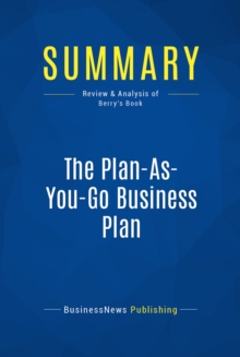 Summary: The Plan-As-You-Go Business Plan