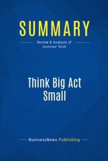 Summary: Think Big Act Small