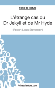 L'?trange cas du Dr Jekyll et de Mr Hyde de Robert Louis Stevenson (Fiche de lecture) : Analyse compl?te de l'oeuvre