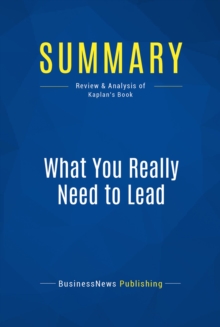 Summary: What You Really Need to Lead