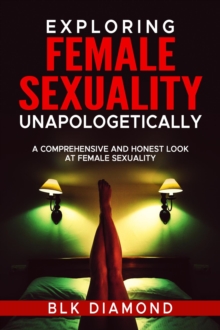 Exploring Female Sexuality Unapologetically