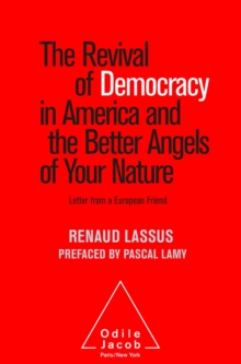 The Revival of Democracy in America and the Better Angels of Your Nature : Letter from a European Friend