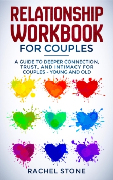 Relationship Workbook for Couples : A Guide to Deeper Connection, Trust, and Intimacy for Couples - Young and Old