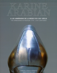 Karine Arabian : The Armenians in Fashion 17-21st Centuries, Paperback Book Karine Arabian : The Armenians in Fashion 17-21st Centuries, Paperback Book