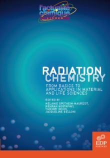 Radiation Chemistry : From basics to applications in material and life sciences