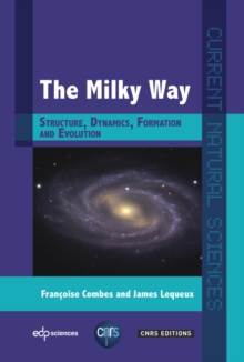 The Milky Way : Structure, Dynamics, Formation and Evolution