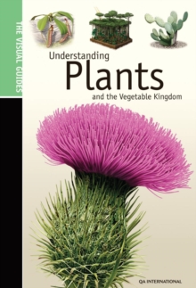 Understanding Plants & the Vegetable Kingdom : The Visual Guides