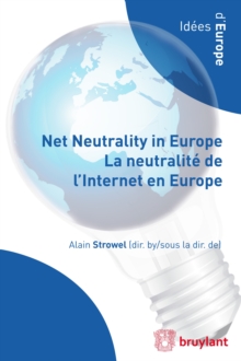 Net Neutrality in Europe - La neutralite de l'Internet en Europe, Paperback / softback Book Net Neutrality in Europe - La neutralite de l'Internet en Europe, Paperback / softback Book