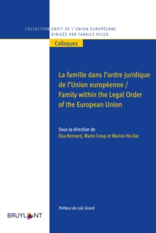 La famille dans l'ordre juridique de l'Union europeenne / Family within the Legal Order of the European Union