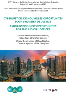 Cyberjustice, de nouvelles opportunites pour l'huissier de justice / Cyberjustice, new Opportunities for the Judicial Officer