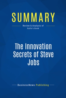 Summary: The Innovation Secrets of Steve Jobs