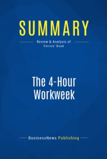 Summary: The 4-Hour Workweek