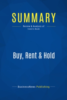 Summary: Buy, Rent & Hold