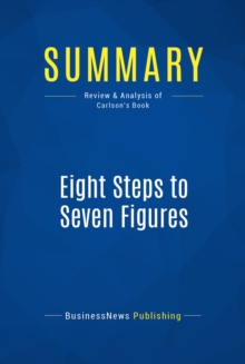 Summary: Eight Steps to Seven Figures