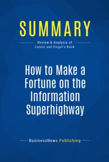 Summary: How to Make a Fortune on the Information Superhighway