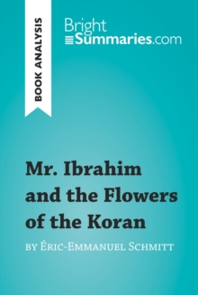 Mr. Ibrahim and the Flowers of the Koran by Eric-Emmanuel Schmitt (Book Analysis) : Detailed Summary, Analysis and Reading Guide