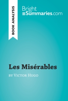 Les Miserables by Victor Hugo (Book Analysis) : Detailed Summary, Analysis and Reading Guide