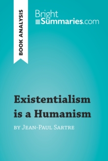 Existentialism is a Humanism by Jean-Paul Sartre (Book Analysis) : Detailed Summary, Analysis and Reading Guide