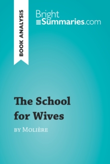 The School for Wives by Moliere (Book Analysis) : Detailed Summary, Analysis and Reading Guide