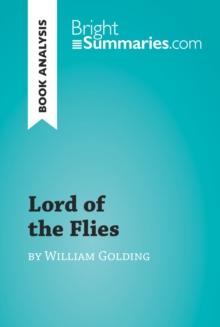 Lord of the Flies by William Golding (Book Analysis) : Detailed Summary, Analysis and Reading Guide