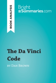 The Da Vinci Code by Dan Brown (Book Analysis) : Detailed Summary, Analysis and Reading Guide