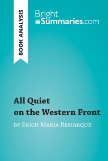 All Quiet on the Western Front by Erich Maria Remarque (Book Analysis) : Detailed Summary, Analysis and Reading Guide