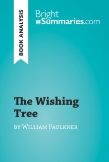 The Wishing Tree by William Faulkner (Book Analysis) : Detailed Summary, Analysis and Reading Guide