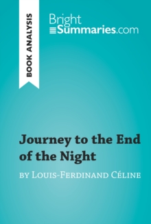 Journey to the End of the Night by Louis-Ferdinand Celine (Book Analysis) : Detailed Summary, Analysis and Reading Guide