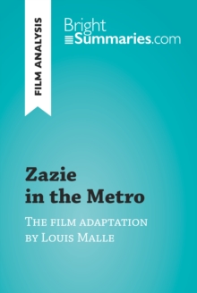 Zazie in the Metro by Louis Malle (Film Analysis) : Detailed Summary, Analysis and Reading Guide