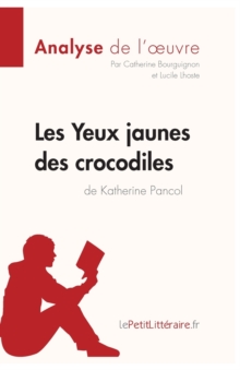 Les Yeux jaunes des crocodiles de Katherine Pancol (Analyse de l'oeuvre) : Analyse complete et resume detaille de l'oeuvre