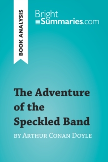 The Adventure of the Speckled Band by Arthur Conan Doyle (Book Analysis) : Detailed Summary, Analysis and Reading Guide