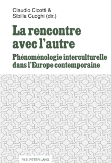 La rencontre avec l'autre : Phenomenologie interculturelle dans l'Europe contemporaine