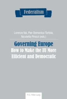 Governing Europe : How to Make the EU More Efficient and Democratic