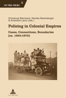 Policing in Colonial Empires : Cases, Connections, Boundaries (ca. 1850-1970)